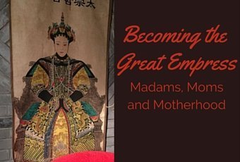 Becoming the Great Empress: Madams, Moms, Motherhood 1